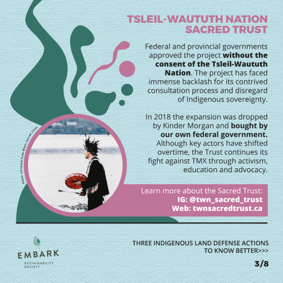 Federal and provincial governments approved the project without the consent of the Tsleil-Waututh Nation. The project has faced immense backlash for its contrived consultation process and disregard of Indigenous sovereignty. In 2018 the expansion was dropped by Kinder Morgan and bought by the federal government. Although key actors have shifted over time, the Trust continues its fight against TMX through activism, education and advocacy. Learn more about the Sacred Trust: IG: @twn_sacred_trust Web: twnsacredtrust.ca (slide 3/8)